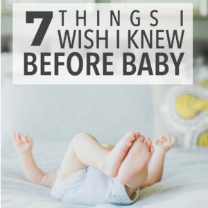 7 Things I Wish I Knew Before Baby